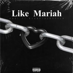 Like Mariah (feat. RyanPtheRapper) [Explicit]