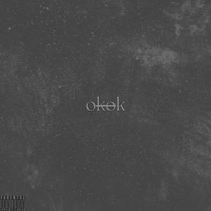 okok (feat. EYEMROSE) [Explicit]