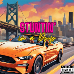 Stuntin' in a Drop (Explicit)