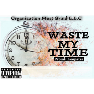 Waste My Time (Explicit)