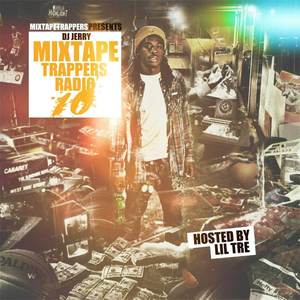 Mixtape Trappers Radio 10 (Hosted By Lil Tre)