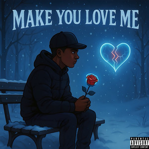 Make You Love Me (Explicit)