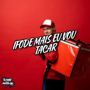 Ifode Mais Eu Vou Tacar (Explicit)