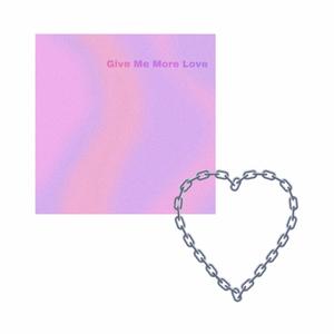 Give me more luv /给我更多的爱