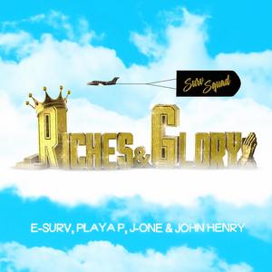 Riches & Glory (feat. E-Surv, J-One, Playa.P & John Henry)