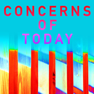 Concerns of Today