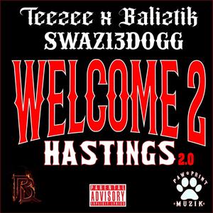 Welcome 2 Hastings 2.0 (feat. Swaz13 Dogg & Baliztik) (Explicit)