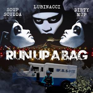 RUN UP A BAG (feat. SOUP SCUDDA & KING DIRTY MUP) [Explicit]