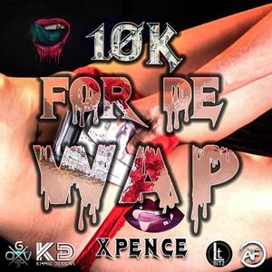 10K RIDDIM (10K For De Wap) [Explicit]