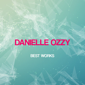 Danielle Ozzy Best Works