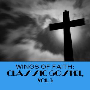 Wings of Faith: Classic Gospel, Vol. 3