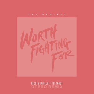 Worth Fighting For (Otero Remix)