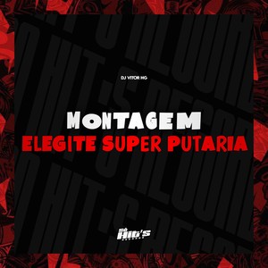 Montagem Elegite Super Putaria (Explicit)