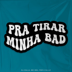 Pra Tirar Minha Bad (Explicit)
