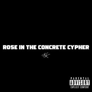 ROSE IN THE CONCRETE (CYPHER) [Explicit]