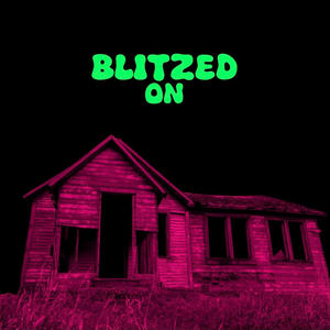 Blitzed On (feat. PMKDAYDAY & BHM253) (Explicit)