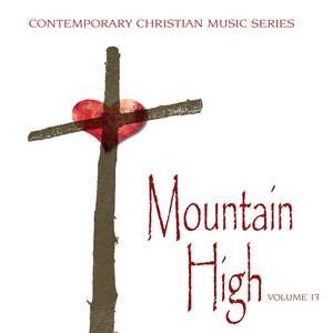 Contemporary Christian Music Series: Mountain High, Vol. 13