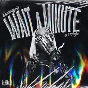 Wait A Minute (Explicit)