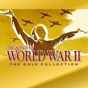 The Songs of World War Ii: The Gold Collection