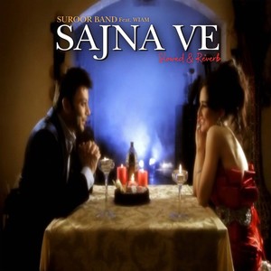 Sajna Ve (Slowed & Reverb)