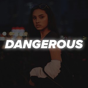 Dangerous