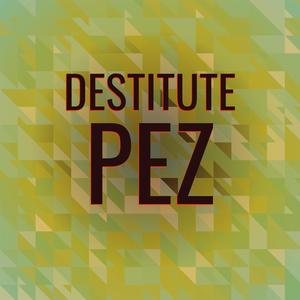 Destitute Pez