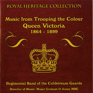 Music From Trooping the Colour Queen Victoria 1864-1899