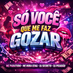 SÓ VOCE QUE ME FAZ GOZAR (Explicit)