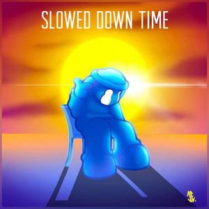 Slowed Down Time (Explicit)