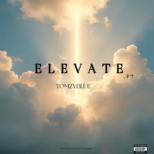 Elevate (feat. Tomzyblue) (Explicit)