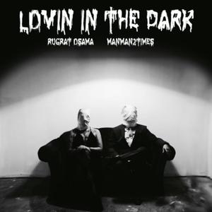 Lovin In The Dark (feat. Rugrat Osama) (Explicit)