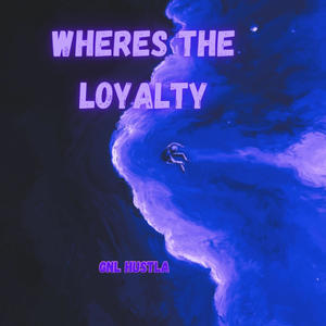 Wheres The Loyalty (Explicit)