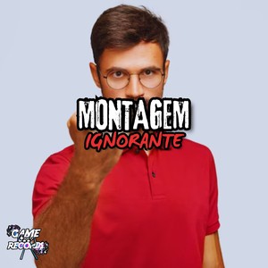 Montagem Ignorante (Explicit)