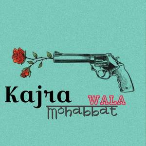 Kajra Mohabbt Wala