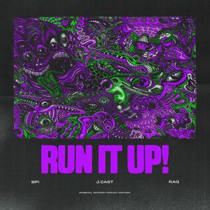 RUN IT UP!(feat. J. Cast & RAQ) (Explicit)
