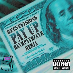 PAY UP (feat. KeeneVisions) [remix] [Explicit]