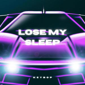 Lose My Sleep