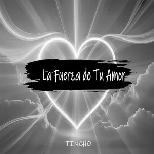 LA FUERZA DE TU AMOR