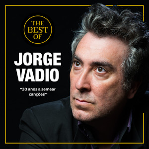 The Best Of Jorge Vadio "20 anos a semear canções"