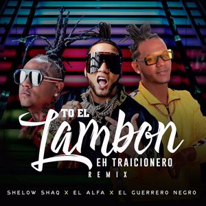 To EL Lambon Eh Traicionero (Remix) [Explicit]