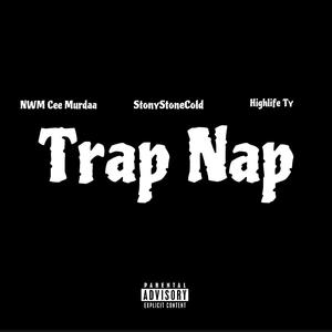 Trap Nap (feat. NWM Cee Murdaa & HighLife Ty) [Explicit]