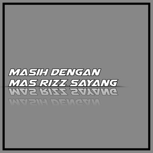 Masih Dengan Mas Rizz Sayang