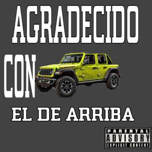 AGRADECIDO CON EL DE ARRIBA (Explicit)