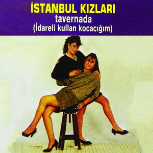 İstanbul Kızları Tavernada (İdareli Kullan Kocacığım)