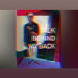 Talk Behind My Back (Explicit)