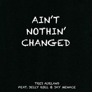 Ain't Nothin' Changed (Explicit)