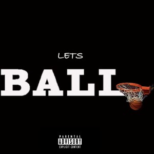 Lets Ball (Explicit)