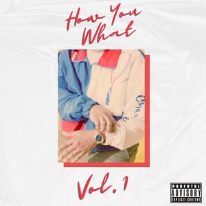 How You What, Vol. 1 (Explicit)