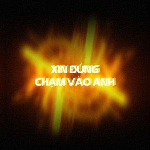 Xin Đừng Chạm Vào Anh (Hoàng Khải Remix)