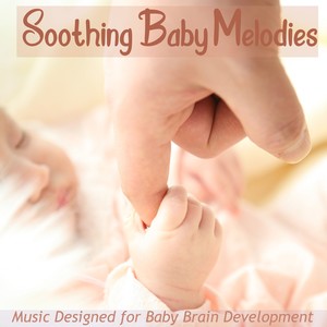 Soothing Baby Melodies: Music Designed for Baby Brain Development